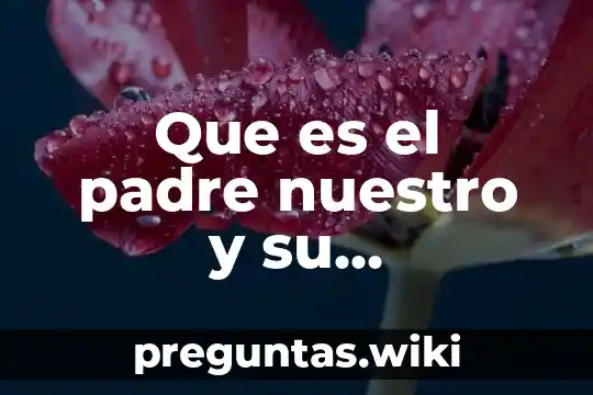 Que es el padre nuestro y su significado