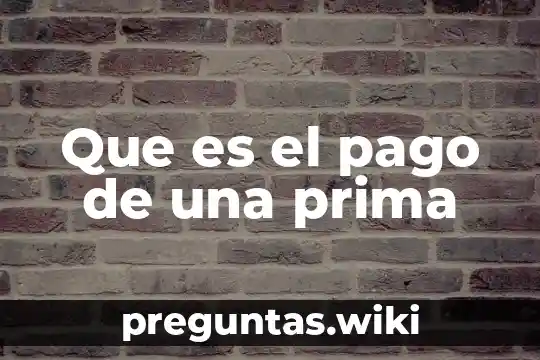 Que es el pago de una prima
