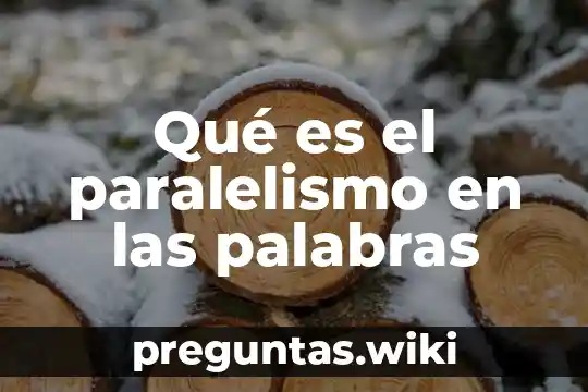 Qué es el paralelismo en las palabras