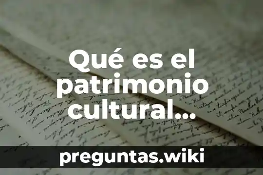 Qué es el patrimonio cultural material de México