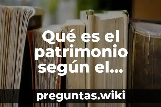 Qué es el patrimonio según el código civil de sonora