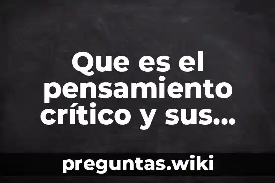 Que es el pensamiento crítico y sus fases libro