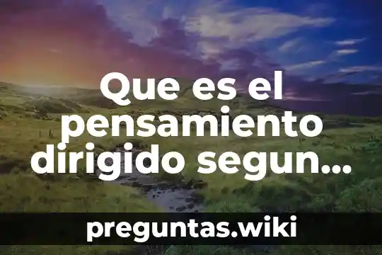 Que es el pensamiento dirigido segun piaget
