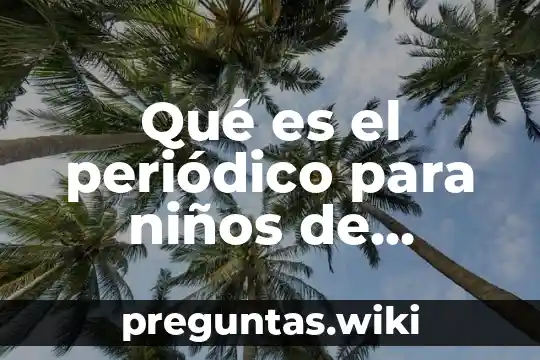 Qué es el periódico para niños de primaria
