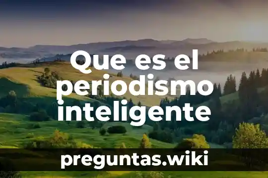 Que es el periodismo inteligente