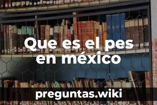Que es el pes en méxico