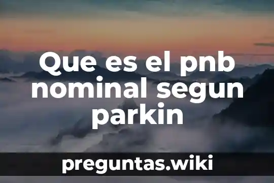 Que es el pnb nominal segun parkin