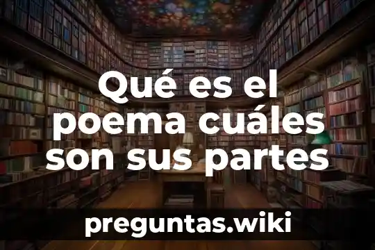 Qué es el poema cuáles son sus partes