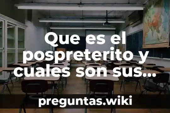 Que es el pospreterito y cuales son sus terminaciones