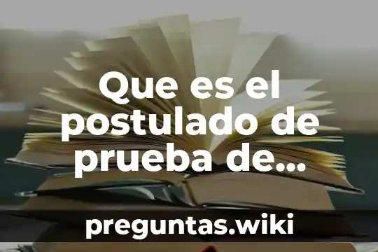 Que es el postulado de prueba de hipotesis