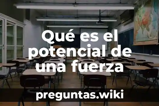 Qué es el potencial de una fuerza