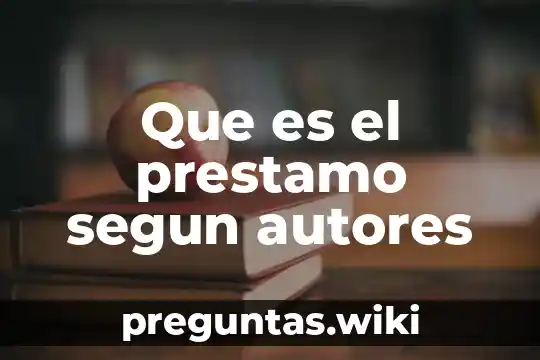 Que es el prestamo segun autores