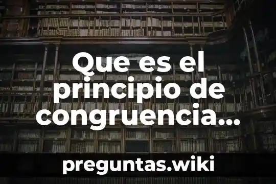 Que es el principio de congruencia en materia penal