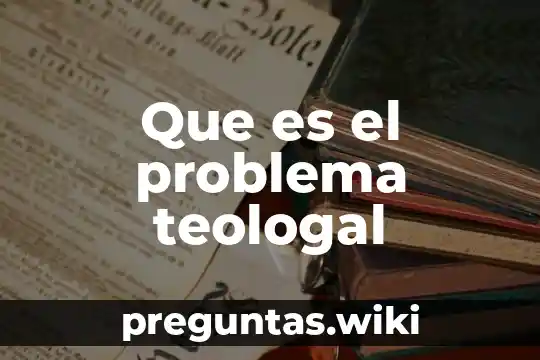 Que es el problema teologal