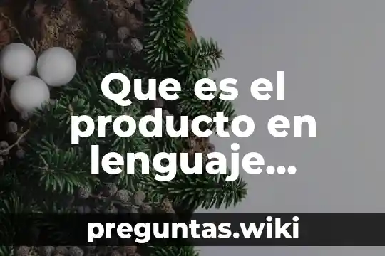 Que es el producto en lenguaje algebraico
