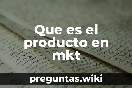 Que es el producto en mkt