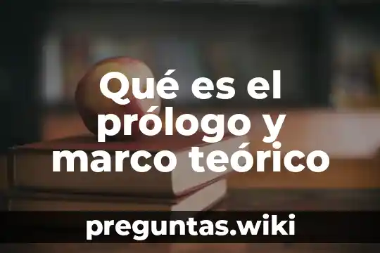 Qué es el prólogo y marco teórico