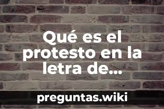 Qué es el protesto en la letra de cambio