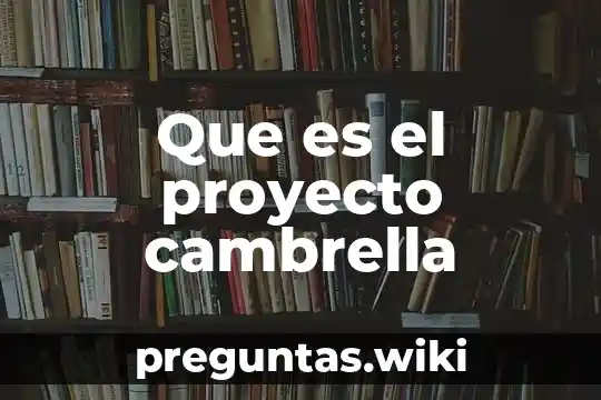 Que es el proyecto cambrella