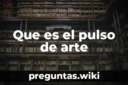 Que es el pulso de arte