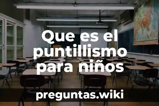 Que es el puntillismo para niños