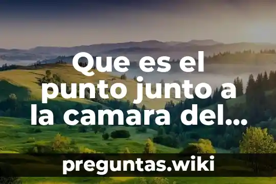 Que es el punto junto a la camara del iphone