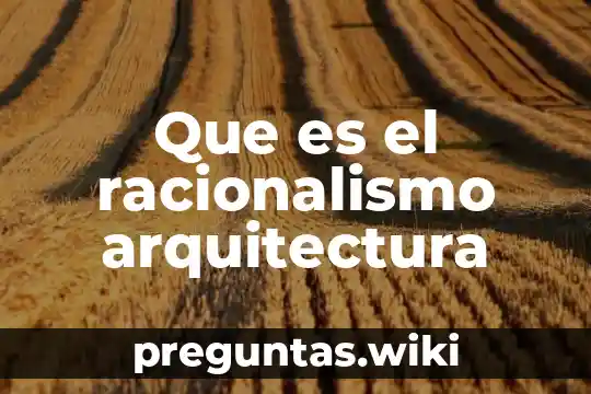 Que es el racionalismo arquitectura