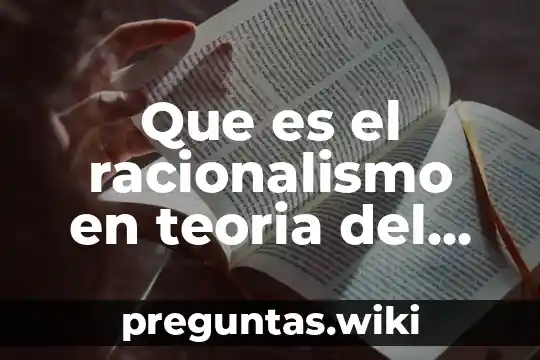 Que es el racionalismo en teoria del cono