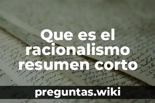 Que es el racionalismo resumen corto