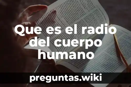 Que es el radio del cuerpo humano