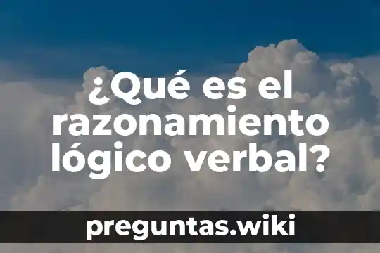 ¿Qué es el razonamiento lógico verbal?