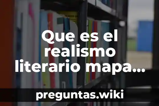 Que es el realismo literario mapa conceptual