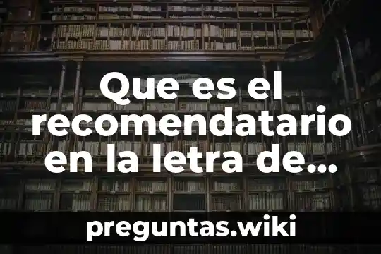 Que es el recomendatario en la letra de cambio