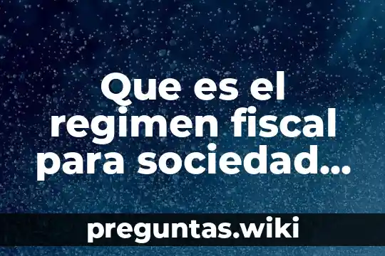 Que es el regimen fiscal para sociedad anonima