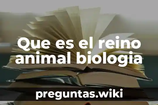 Que es el reino animal biologia