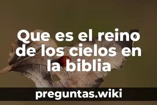 Que es el reino de los cielos en la biblia