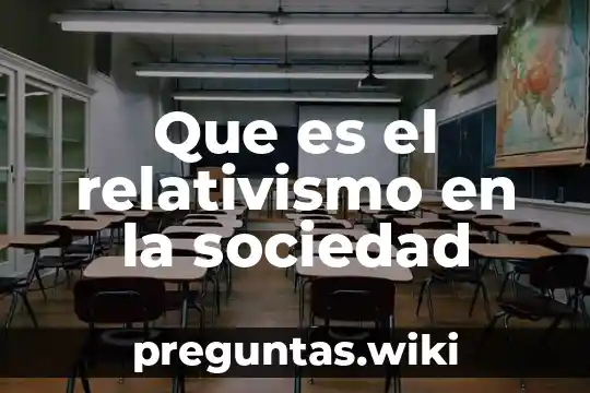 Que es el relativismo en la sociedad