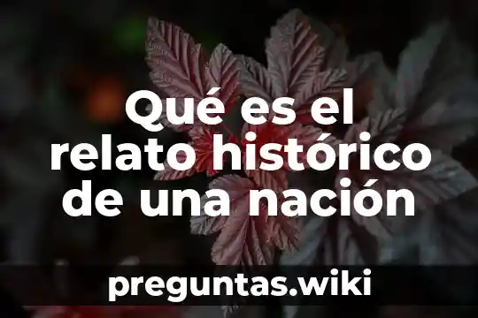 Qué es el relato histórico de una nación