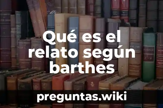 Qué es el relato según barthes