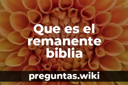 Que es el remanente biblia