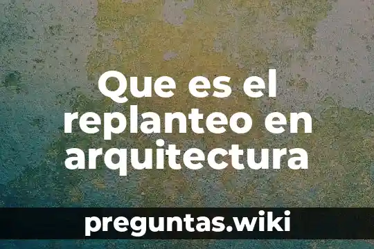 Que es el replanteo en arquitectura