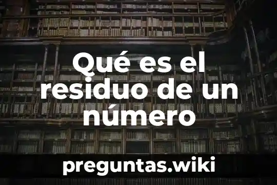 Qué es el residuo de un número