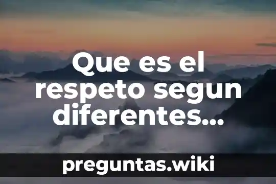 Que es el respeto segun diferentes autores