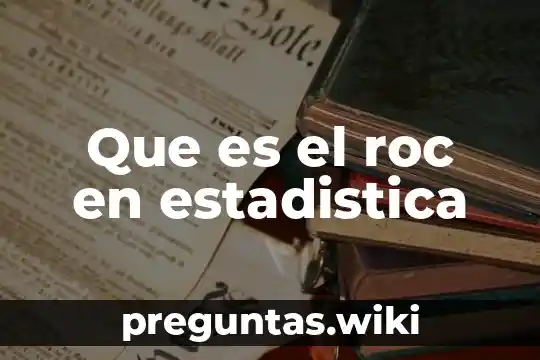 Que es el roc en estadistica