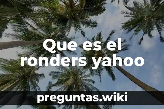 Que es el ronders yahoo