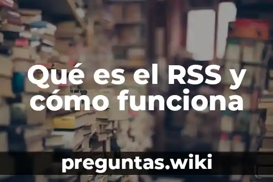 Qué es el RSS y cómo funciona