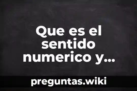 Que es el sentido numerico y pensamiento algebraico