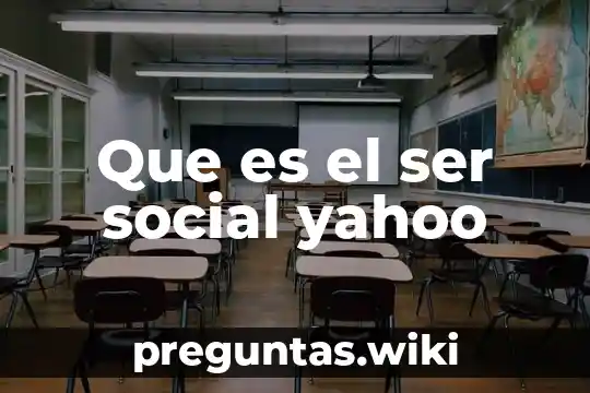 Que es el ser social yahoo