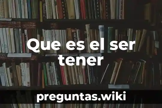 Que es el ser tener