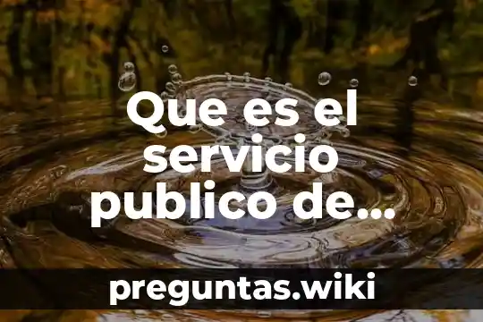 Que es el servicio publico de agua